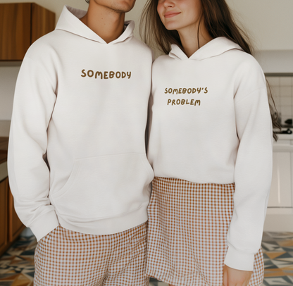 Somebody & Somebody’s Problem – Couple Hoodie Combo